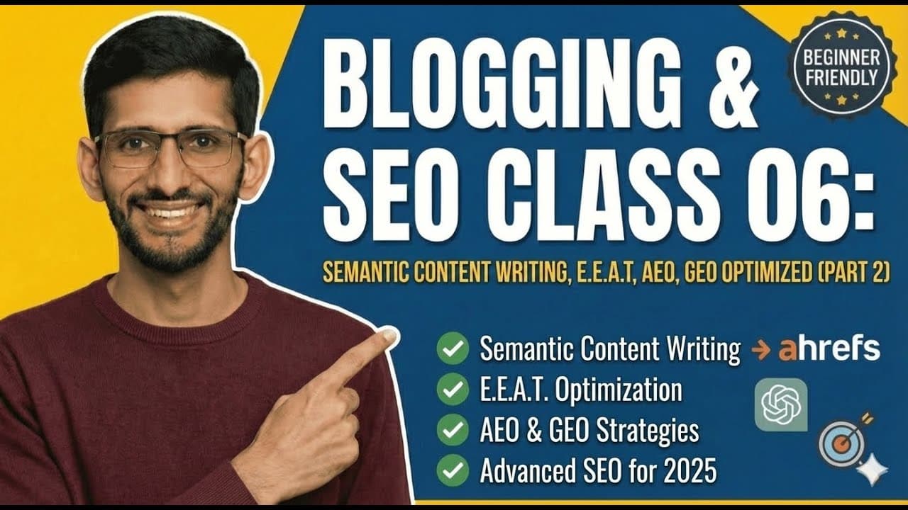 Blogging and SEO Class 6: Semantic Content Writing - EEAT - Part 2